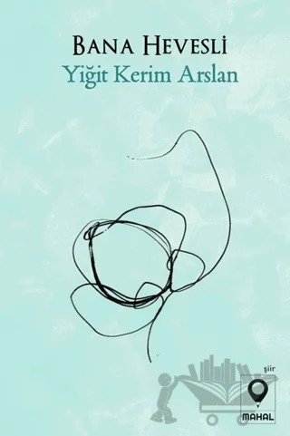 Bana Hevesli – Yiğit Kerim Arslan – Mahal Edebiyat kitap kapağı