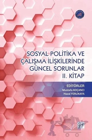 Sosyal Politika ve Çalışma İlişkilerinde Güncel Sorunlar 2. Kitap – Hazal Yerlikaya, Mustafa Koçancı – Gazi Kitabevi kitap kapağı