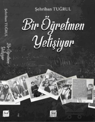 Bir Öğretmen Yetişiyor – Şehriban Tuğrul – Lirik Yayıncılık kitap kapağı