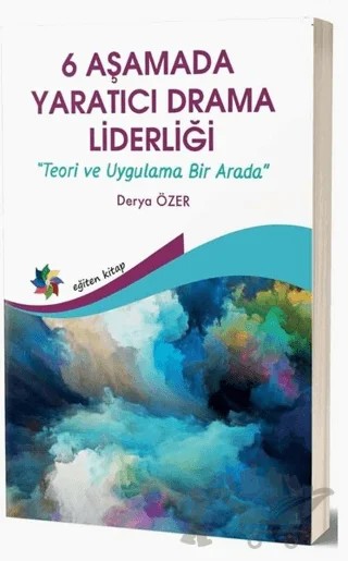 6 Aşamada Yaratıcı Drama Liderliği - Teori Ve Uygulama Bir Arada – Derya Özer – Eğiten Kitap kitap kapağı