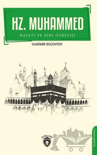 Hz. Muhammed Hayatı ve Dini Öğretisi – Vladimir Solovyov – Dorlion Yayınları kitap kapağı