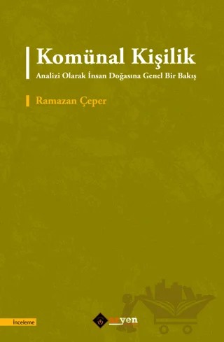 Komünal Kişilik Analizi Olarak İnsan Doğasına Genel Bir Bakış – Ramazan Çeper – Aryen Yayınları kitap kapağı