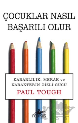 Çocuklar Nasıl Başarılı Olur – Paul Tough – Pegasus Yayınları kitap kapağı
