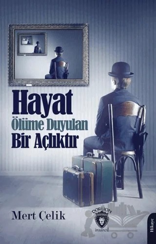 Hayat Ölüme Duyulan Bir Açlıktır – Mert Çelik – Dorlion Yayınları kitap kapağı