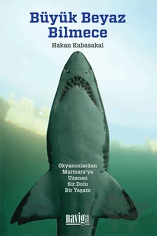 Büyük Beyaz Bilmece – Hakan Kabasakal – Naviga Yayınları kitap kapağı