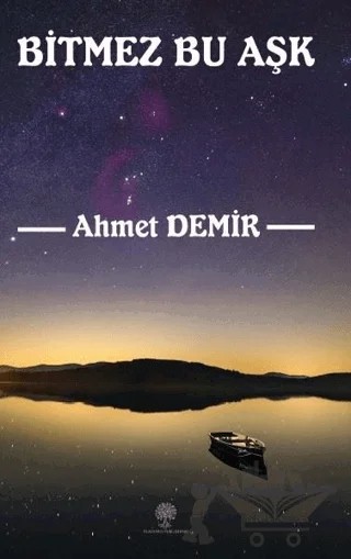 Bitmez Bu Aşk – Ahmet Demir – Platanus Publishing kitap kapağı