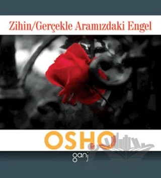 Zihin / Gerçekle Aramızdaki Engel – Osho (Bhagwan Shree Rajneesh) – Ganj Kitap kitap kapağı
