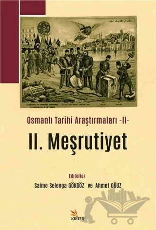 2. Meşrutiyet - Osmanlı Tarihi Araştırmaları 2 – Ahmet Oğuz, Saime Selenga Gökgöz – Kriter Yayınları kitap kapağı