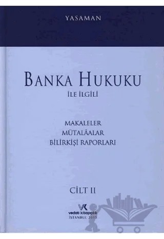 Banka Hukuku ile İlgili Makaleler Mütalaalar Bilirkişi Raporları Cilt: 2 – Hamdi Yasaman – Vedat Kitapçılık kitap kapağı