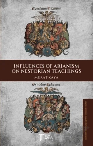 Influences of Arianism on Nestorian Teachings – Murat Kaya – DTA Yayıncılık kitap kapağı