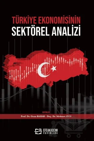 Türkiye Ekonomisinin Sektörel Analizi – Ozan Bahar, Mehmet Avcı – Efe Akademi Yayınları kitap kapağı