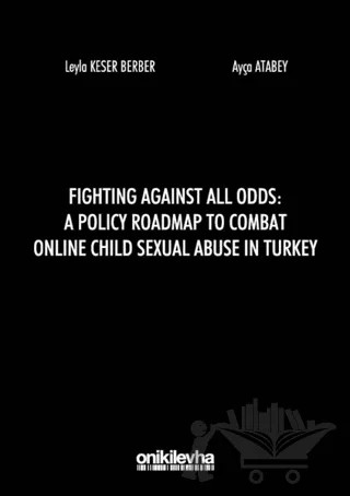 Fighting Against All Odds: A Policy Roadmap To Combat Online Child Sexual Abuse In Turkey – Ayça Atabey, Leyla Keser Berber – On İki Levha Yayınları kitap kapağı