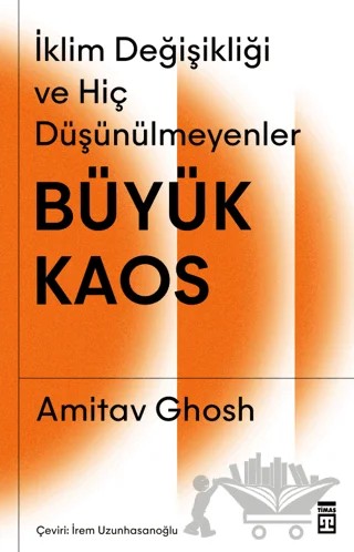 Büyük Kaos - İklim Değişikliği ve Hiç Düşünülmeyenler – Amitav Ghosh – Timaş Yayınları kitap kapağı
