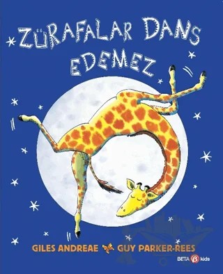 Zürafalar Dans Edemez – Guy Parker-Rees, Giles Andreae – Beta Kids kitap kapağı