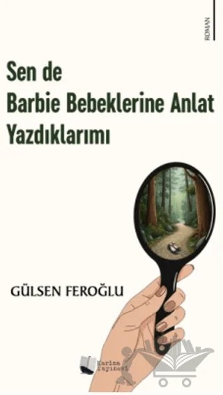 Sen de Barbie Bebeklerine Anlat Yazdıklarımı – Gülsen Feroğlu – Karina Yayınevi kitap kapağı