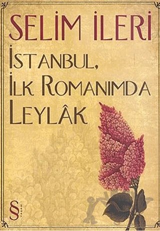 İstanbul, İlk Romanımda Leylak – Selim İleri – Everest Yayınları kitap kapağı