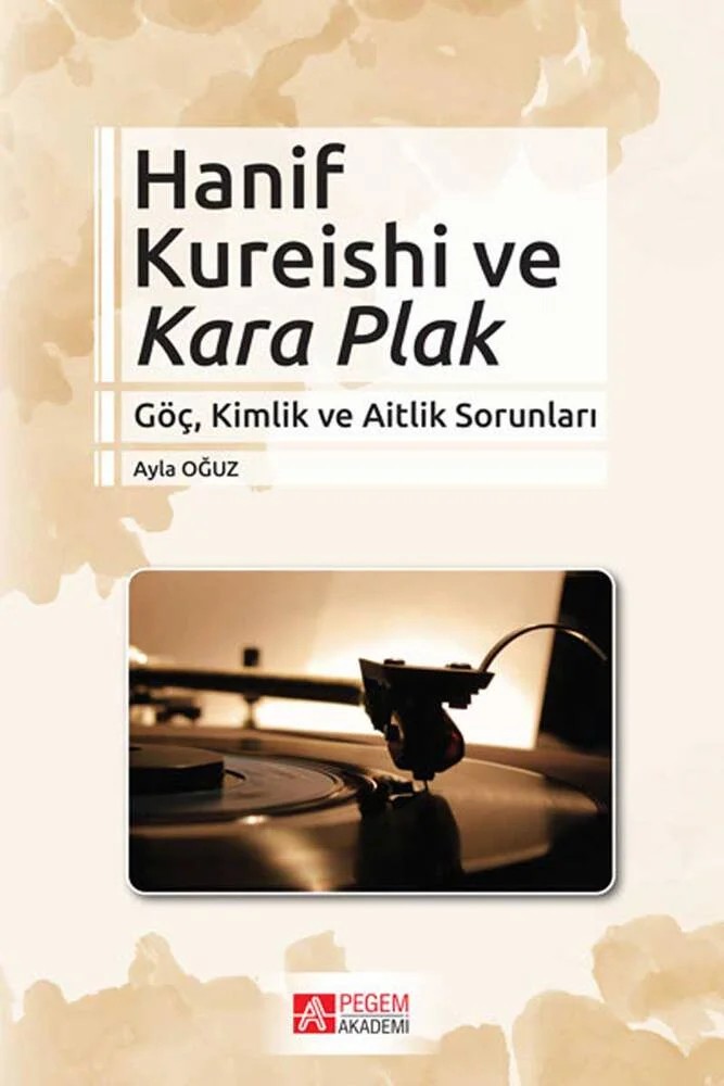 Hanif Kureishi ve Kara Plak – Ayla Oğuz – Pegem Akademi Yayıncılık kitap kapağı