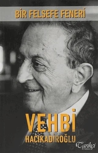 Bir Felsefe Feneri: Vehbi Hacıkadiroğlu – Vehbi Hacıkadiroğlu – Tarihçi Kitabevi kitap kapağı