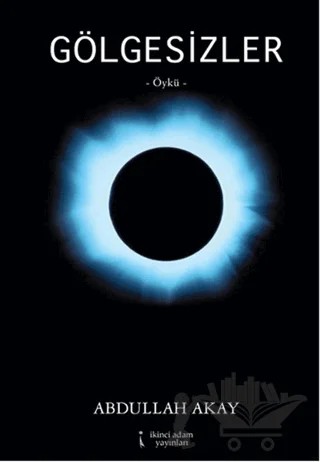 Gölgesizler – Abdullah Akay – İkinci Adam Yayınları kitap kapağı