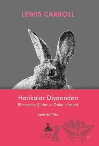 Harikalar Diyarından Bilmeceler Şiirler ve Daha Niceleri – Lewis Carroll – Yitik Ülke Yayınları kitap kapağı