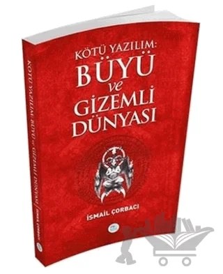 Kötü Yazılım Büyü ve Gizemli Dünyası – İsmail Çorbacı – Maviçatı Yayınları kitap kapağı