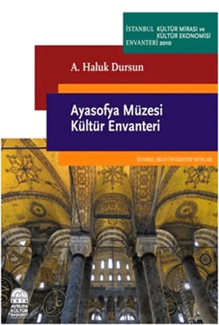 Ayasofya Müzesi Kültür Envanteri – A. Haluk Dursun – İstanbul Bilgi Üniversitesi Yayınları kitap kapağı