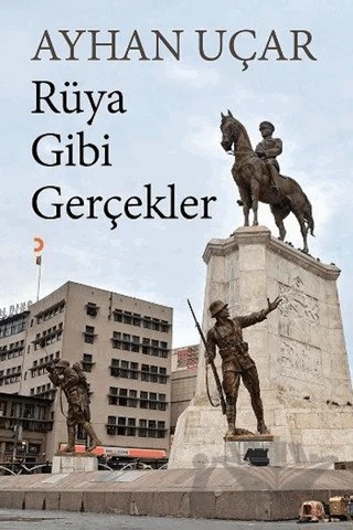 Rüya Gibi Gerçekler – Ayhan Uçar – Cinius Yayınları kitap kapağı