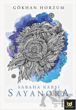 Sabaha Karşı Sayanora – Gökhan Horzum – Beyaz Baykuş Yayınları kitap kapağı