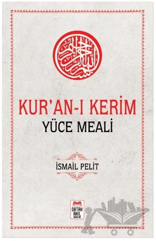 Kur'an-ı Kerim Yüce Meali – İsmail Pelit – Ortak Akıl Yayınları kitap kapağı