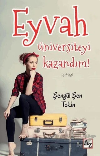 Eyvah Üniversiteyi Kazandım! – Şengül Şen Tekin – Az Kitap kitap kapağı