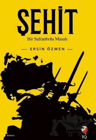 Şehit – Ersin Özmen – IQ Kültür Sanat Yayıncılık kitap kapağı