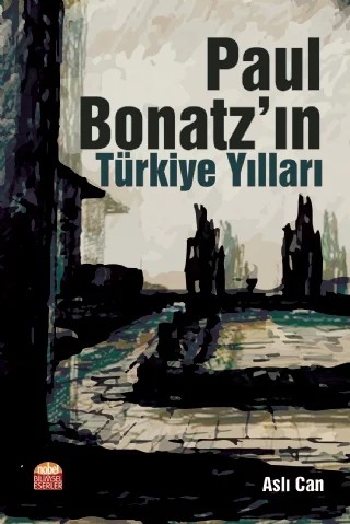 Paul Bonatz’ın Türkiye Yılları – Aslı Can – Nobel Bilimsel Eserler kitap kapağı
