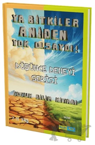 Ya Bitkiler Aniden Yok Olsaydı – Selçuk Daştan – Meraklı Beyin Yayınları kitap kapağı