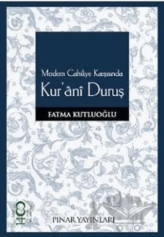 Modern Cahiliye Karşısında Kur’ani Duruş – Fatma Kutluoğlu – Pınar Yayınları kitap kapağı