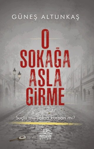 O Sokağa Asla Girme – Güneş Altunkaş – Nemesis Kitap kitap kapağı