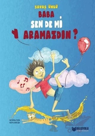 Baba Sen De mi Yaramazdın? – Savaş Ünlü – Bilgiyolu Kültür Yayınları kitap kapağı