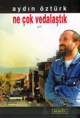 Ne Çok Vedalaştık – Aydın Öztürk – Berfin Yayınları kitap kapağı