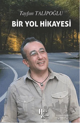Bir Yol Hikayesi – Tayfun Talipoğlu – Halk Kitabevi kitap kapağı