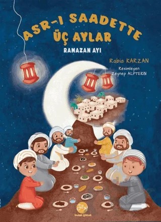 Asr-ı Saadette Üç Aylar Ramazan Ayı – Rabia Karzan – Bulak Neşriyat kitap kapağı