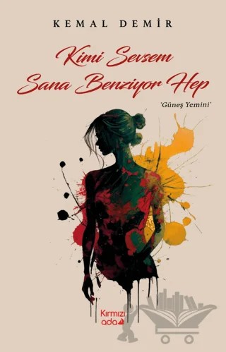 Kimi Sevsem Sana Benziyor Hep (Güneş Yemini) – Kemal Demir – Kırmızı Ada Yayınları kitap kapağı