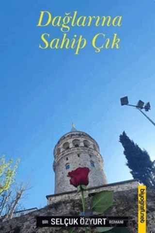 Dağlarına Sahip Çık – Selçuk Özyurt – Biyografi Net İletişim ve Yayın kitap kapağı