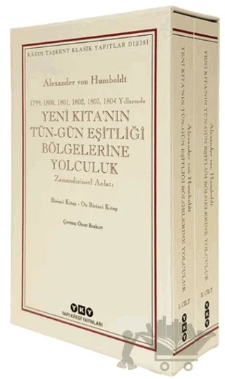 Yeni Kıta’nın Tün – Gün Eşitliği Bölgelerine Yolculuk (1799-1800-1801-1802-1803-1804 Yıllarında) Zamandizinsel Anlatı – Alexander von Humboldt – Yapı Kredi Yayınları kitap kapağı