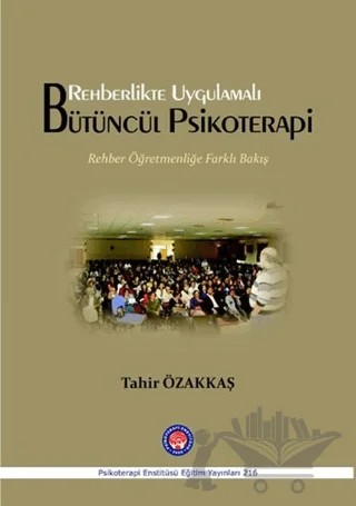 Rehberlikte Uygulamalı Bütüncül Psikoterapi – Tahir Özakkaş – Psikoterapi Enstitüsü kitap kapağı