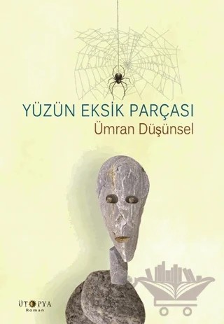 Yüzün Eksik Parçası – Ümran Düşünsel – Ütopya Yayınevi kitap kapağı