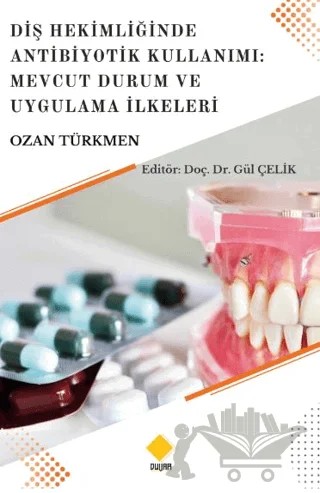 Diş Hekimliğinde Antibiyotik Kullanımı: Mevcut Durum Ve Uygulama İlkeleri – Ozan Türkmen – Duvar Kitabevi kitap kapağı