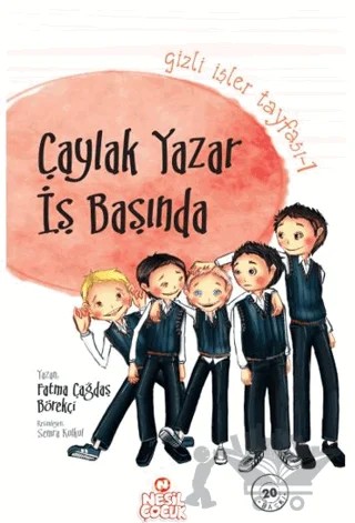 Gizli İşler Tayfası 1 - Çaylak Yazar İş Başında – Fatma Çağdaş Börekçi – Nesil Çocuk Yayınları kitap kapağı