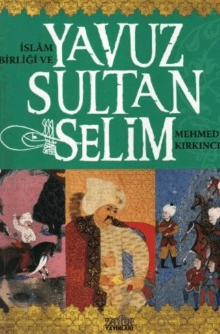İslam Birliği ve Yavuz Sultan Selim – Mehmet Kırkıncı – Zafer Yayınları kitap kapağı