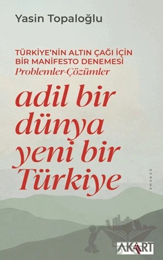 Adil Bir Dünya Yeni Bir Türkiye – Yasin Topaloğlu – Akart Yayınları kitap kapağı
