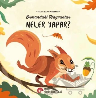 Ormandaki Hayavanlar Neler Yapar? – Jack Wallettin – Koç Üniversitesi Yayınları kitap kapağı