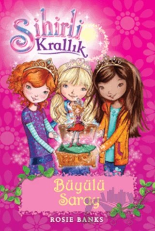 Sihirli Krallık Büyülü Saray 1. Kitap: – Rosie Banks – Doğan Çocuk kitap kapağı